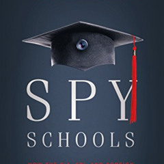 [Access] KINDLE 📭 Spy Schools: How the CIA, FBI, and Foreign Intelligence Secretly E