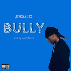 JayRock Jax - BULLY