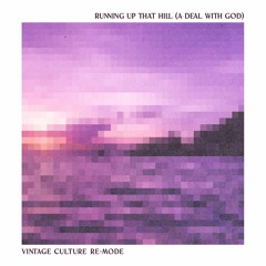 Running Up That Hill ( A Deal With God )featuring Jess Chalker-Vintage Culture (Re-mode)