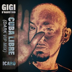 Gigi D'Agostino - Cuba Libre (Icaro Dark VIP Mix) [DJ TOOLS]