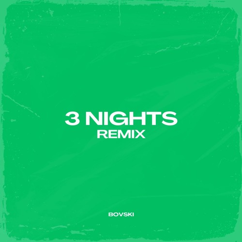 3 NIGHTS (BOVSKI Remix)