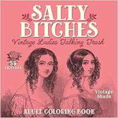 download EPUB 📂 Salty Bitches: Vintage Ladies Talking Trash: Adult Coloring Book by