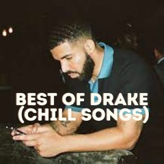 BEST OF DRAKE ( CHILL SONGS)