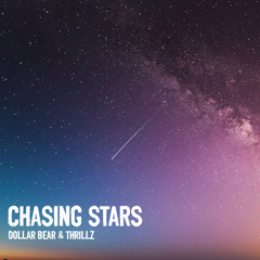 Chasing Stars - Dollar Bear & Thrillz