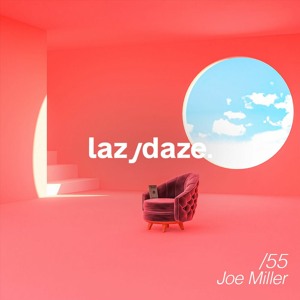 lazydaze. podcast by Joe Miller - Organic Deep House, Balearic, Chillout supported by Jun Satoyama