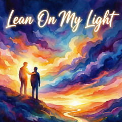 Lean on My Light