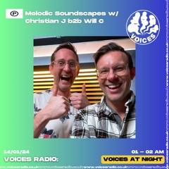 Melodic Soundscapes w/ Christian J b2b Will C - 14.01.24 - Voices Radio