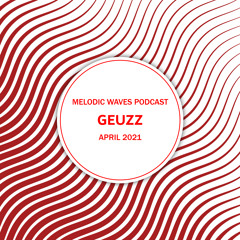 Geuzz - April 2021 - Melodic Waves Mixtape