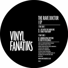 The Rave Doctor - I EP - Vinyl Fanatiks - 192mp3 clips