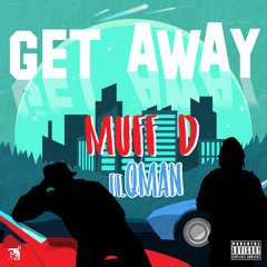 Muff D Get Away Ft Qman