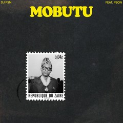 DJ P2N feat PSON - Mobutu