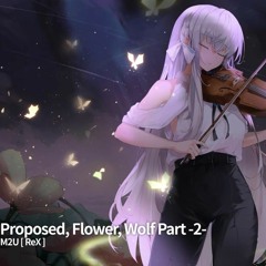 M2U[ReX] - Proposed, Flower, Wolf Part -2-