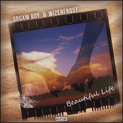 ORGXM BOY & Wizerfrost - Beautiful Life