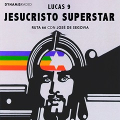 Lucas 9 (Jesucristo Superstar) - Ruta 66 con José de Segovia