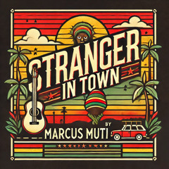 Stranger In Town (feat. Marcus Muti)