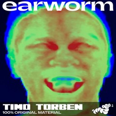 earworm019 ~ Timo Torben - '100% Original Material'