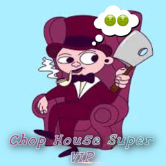 Chop House (Super VIP)