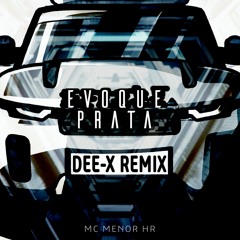 MC Menor HR - Evoque Prata (Dee-X Remix)