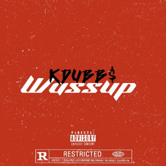 Kdubb$- Wassup (snippet)