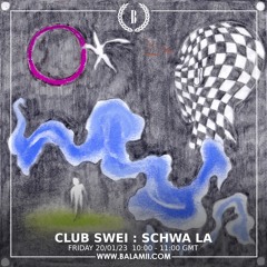 Club Swei w/ Schwa La - January 2023