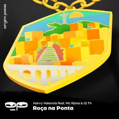 Harvy Valencia Feat. Mc Rjota & Dj Th - Roça Na Ponta (Original Mix) [Organic Pieces]