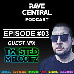 Rave Central Podcast Episode 3 - Twisted Melodiez
