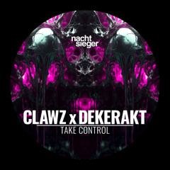 CLAWZ x Dekerakt - Take Control [NCSG044]