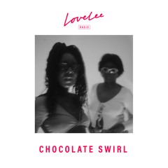 Chocolate Swirl @ Lovelee Radio 03.12.21