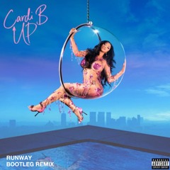 Cardi B  - Up, RUNWAY Bootleg Remix