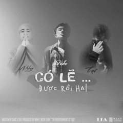 có lẽ được rồi ha (maybe it's enough) - NAhy ft. Quắc & Tọi