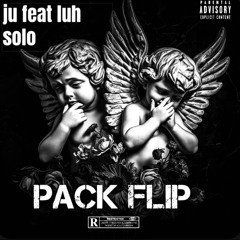 Pack Flip- Feat. Ju