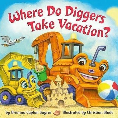 Stream episode read Where Do Diggers Take Vacation? (Where Do...Series