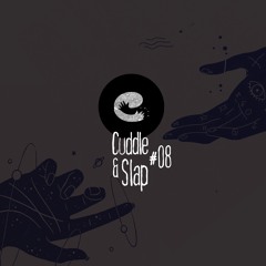 Cuddle & Slap # 08 with Harry Charles - Apr.2020