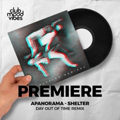 PREMIERE: apanorama ─ Shelter (Day Out Of Time Remix) [Karuana]