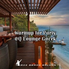 Warmup for Party @Q Lounge Gocek