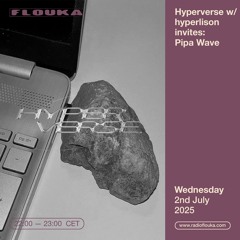 Hyperverse w/ hyperlison invites : Pipa Wave - 02/07/2025