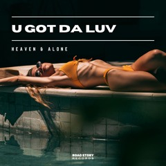 Heaven & Alone - U Got Da Luv