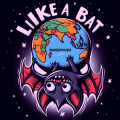 LIKE A BAT
