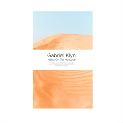 Gabriel Klyn - Hang On To My Love