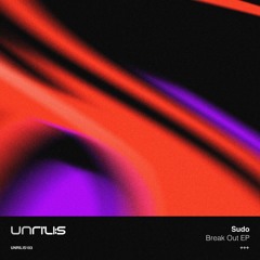 PREMIERE: SUDO - Break Out (Original Mix) [Unrilis]