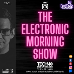 The Electronic Morning Show 22-01 w/ Alexander Olck