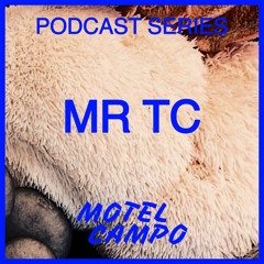 Motel Campo Podcast 008 - MR TC