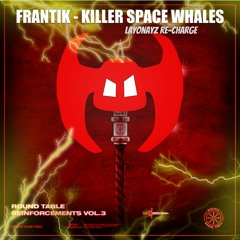 FRANTIK - Killer Space Whales (Layonayz Re-Charge)