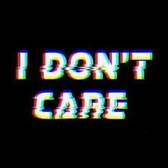 I don't care