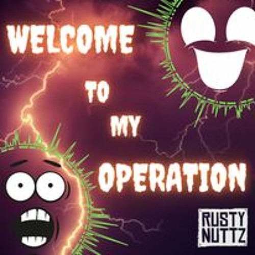 Rusty Nuttz - Welcome To My Operation - Unmastered