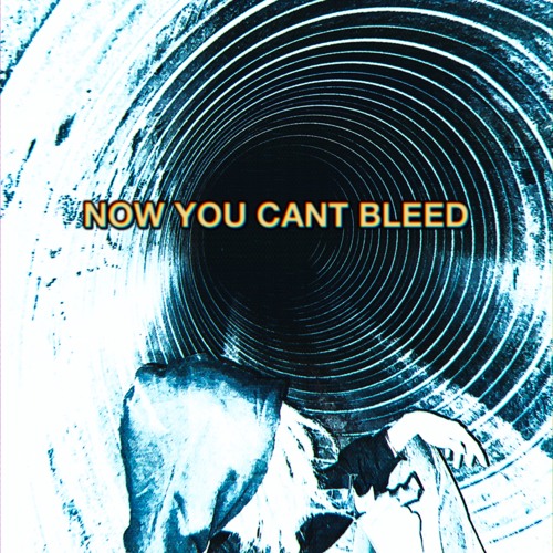 NOW YOU CANT BLEED