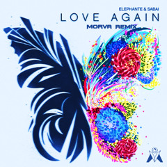 Elephante & Sabai - Love Again (Morva Remix)