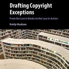 Get [PDF EBOOK EPUB KINDLE] Drafting Copyright Exceptions: From the Law in Books to t