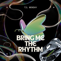 Bring Me The Rhythm