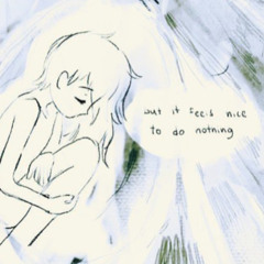 It Feels Nice to do Nothing - prod songslifestyle + gethosyne